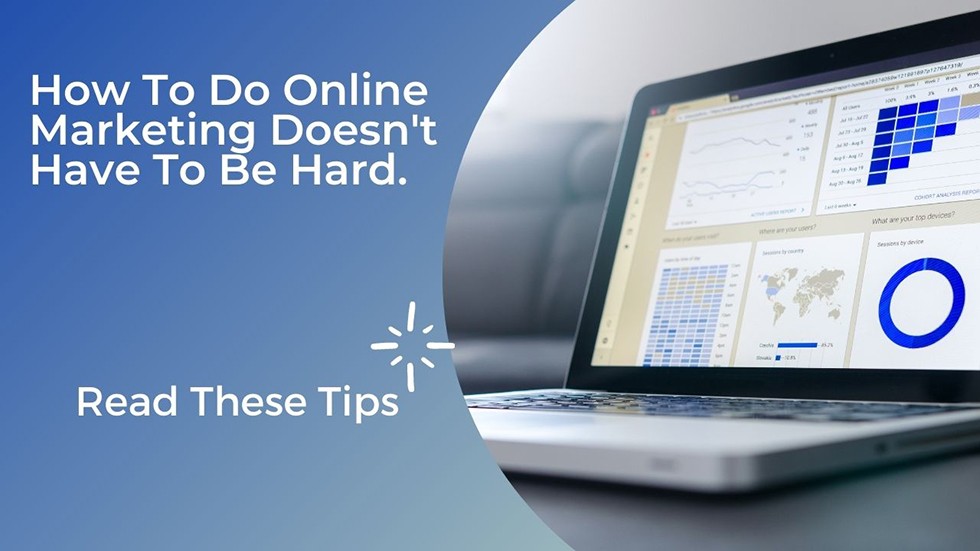 How To Do Online Marketing Doesn't Have To Be Hard.